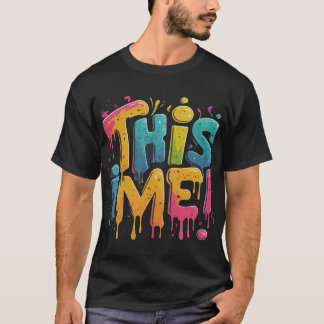 This Is Me T-Shirt