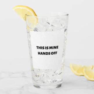 This is mine hands off glass