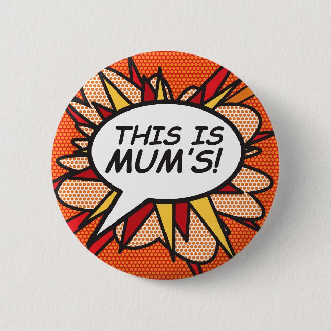 THIS IS MUM'S! 2 INCH ROUND BUTTON (Front)