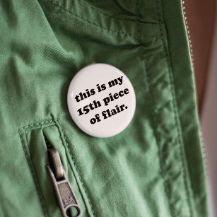 This is My 15th Piece of Flair   Funny Quote 2 Inch Round Button