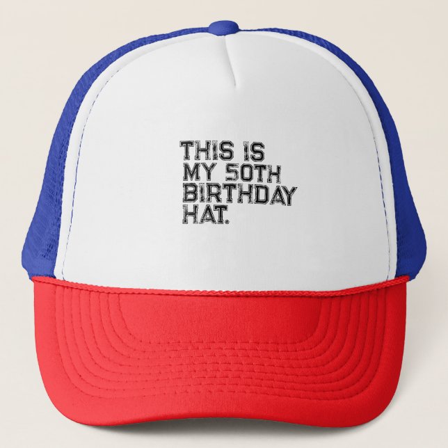 This is my 50th Birthday Hat (Front)