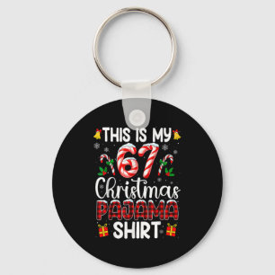 This Is My 67 Christmas Pajama Shirt Funny 67 Meme Keychain