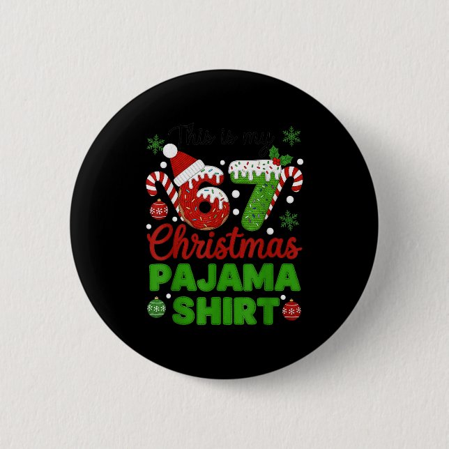 This Is My 67 Christmas Pajama Shirt Funny Six Sev 2 Inch Round Button (Front)