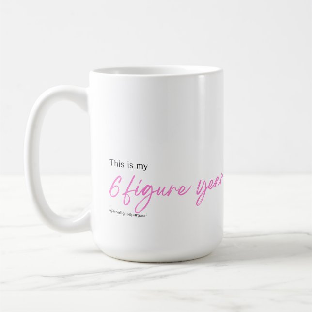 This is my 6 figure year! mug (Left)