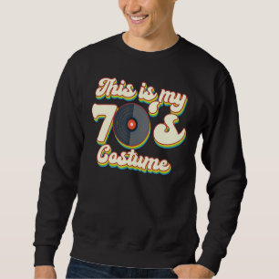 This Is My 70's Costume I Love The 70s Theme Desig Sweatshirt