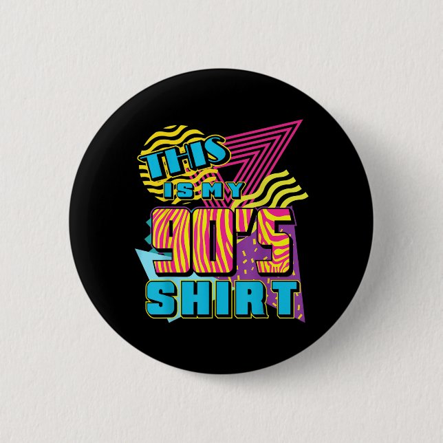 This is my 90s Costume 2 Inch Round Button (Front)