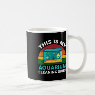 This Is My Aquarium Cleaning Shirt Funny Fish Tank Coffee Mug