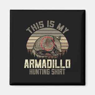 This Is My Armadillo Hunting Shirt - Retro Armadil Magnet