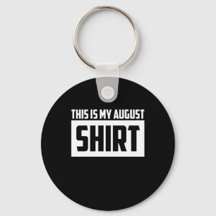 This Is My August Long Sleeve Keychain