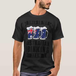 this is my Australian Australia Australian drinkin T-Shirt