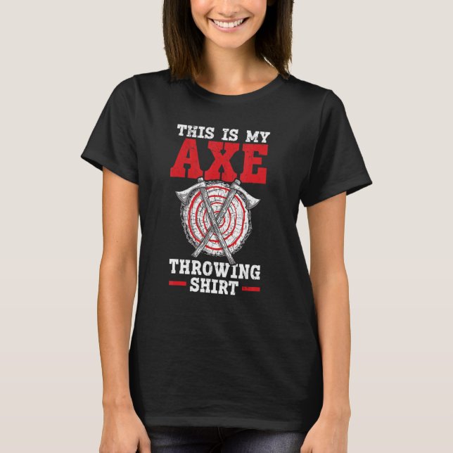 This Is My Axe Throwing  Hatchet Thrower Lumberjac T-Shirt (Front)
