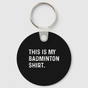 This Is My Badminton Shirt - Player Sport Game Keychain