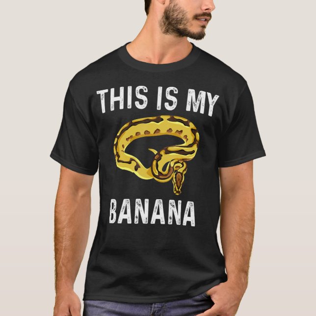 This is my banana snake ball python T-Shirt (Front)
