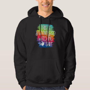 This Is My Bird Watching Watch Hummingbirds Hoodie
