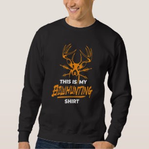 This Is My Bowhunting Deer Hun Bowhunt Sweatshirt