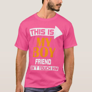 This is My Boyfriend Don't Touch Him  T-Shirt