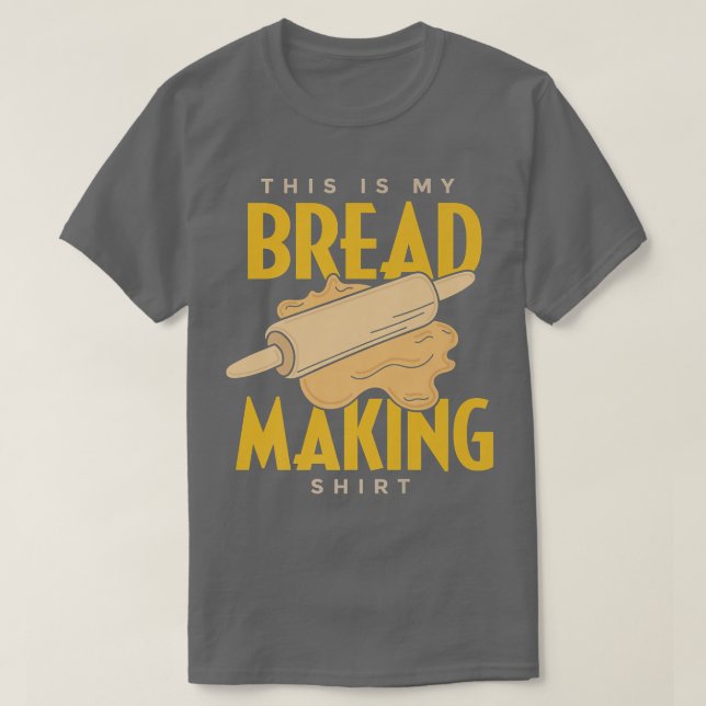 This Is My Bread Making  Funny Bread Baking  T-Shirt (Design Front)