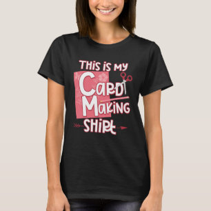 This Is My Cardmaking Scrapbooking Craft Scrapboo T-Shirt