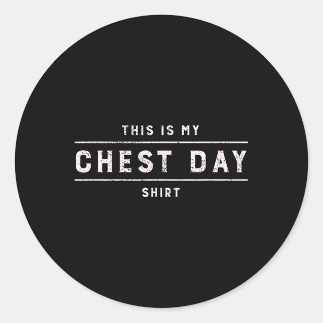 This Is My Chest Day Shirt Funny Workout Gym Bodyb Classic Round Sticker (Front)