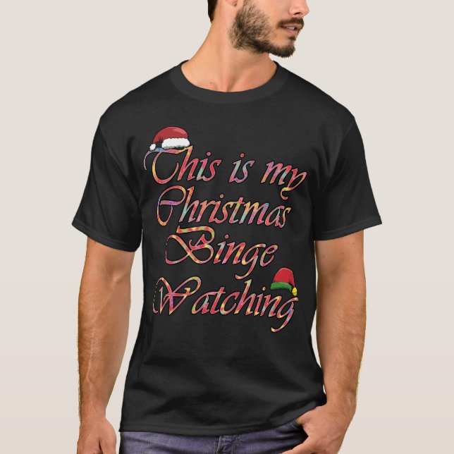 This is My Christmas Binge Watching T-Shirt (Front)