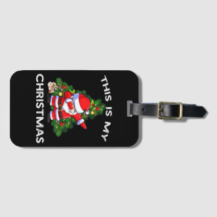 This Is My Christmas Funny Santa Luggage Tag