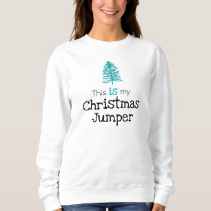 This is my Christmas Jumper Green Tree Sweatshirt