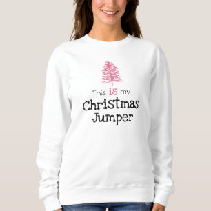 This is my Christmas Jumper Pink Tree Sweatshirt