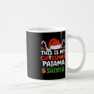 This Is My Christmas Pajama  Fun Xmas Family Holid Coffee Mug