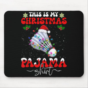 This Is My Christmas Pajama Funny Badminton Xmas S Mouse Pad