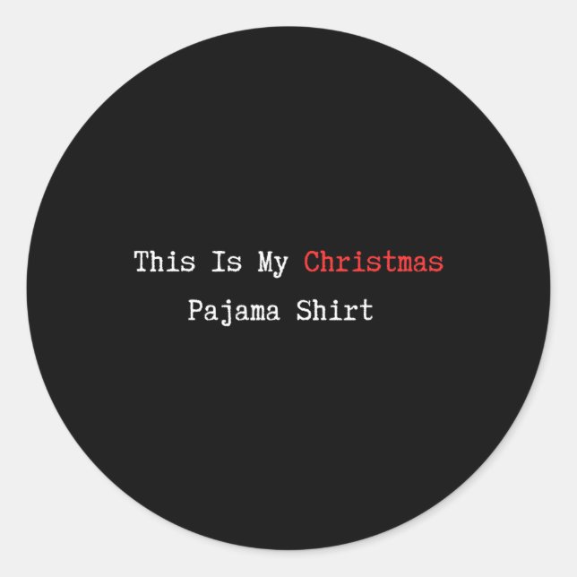 This Is My Christmas Pajama Funny Quote Lazy Pjs D Classic Round Sticker (Front)