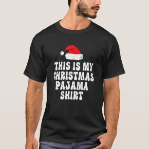 This Is My Christmas Pajama  Santa Hat  Xmas T-Shirt