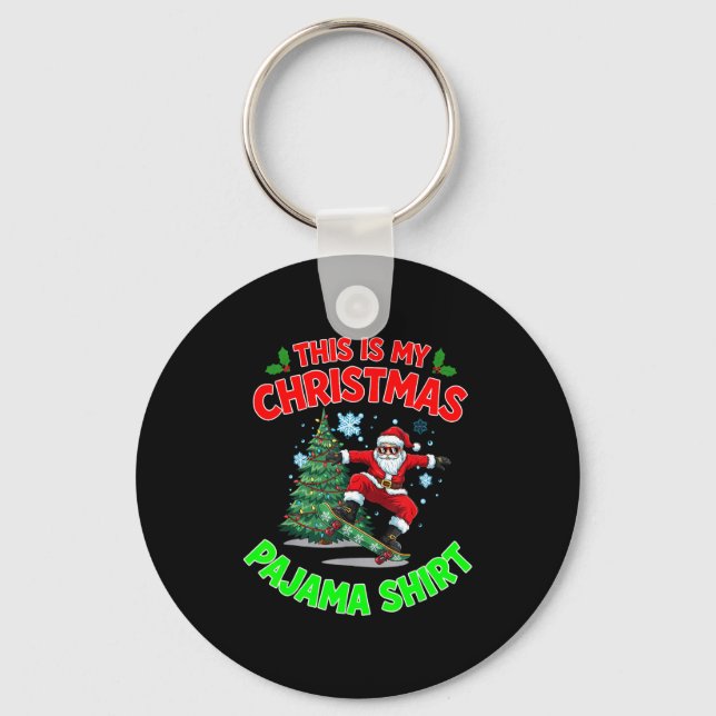 This Is My Christmas Pajama Santa Playing Skateboa Keychain (Front)