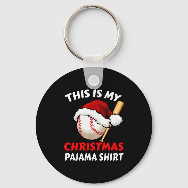 This Is My Christmas Pajama Shirt _ Funny Baseball Keychain (Front)