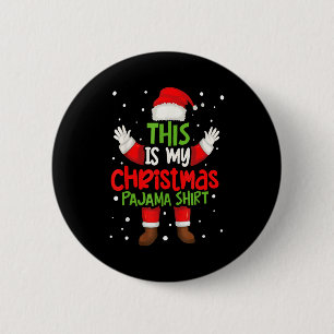 This Is My Christmas Pajama Shirt Funny Santa Cost 2 Inch Round Button
