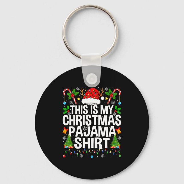 This Is My Christmas Pajama Shirt Funny Xmas Pjs C Keychain (Front)