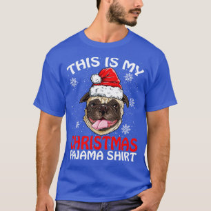 This is my Christmas Pajama Shirt PUG 1