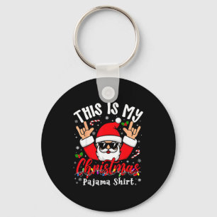 This Is My Christmas Pajama Shirt Sungles Santa Ro Keychain