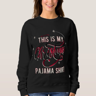 This Is My Christmas Pajama Sweatshirt