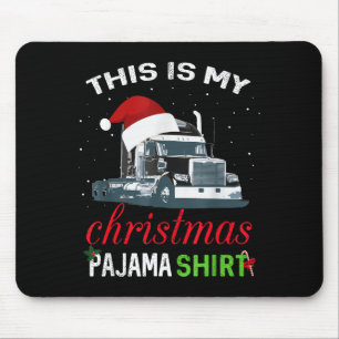 This Is My Christmas Pajama Truck Driver Xmas Gift Mouse Pad