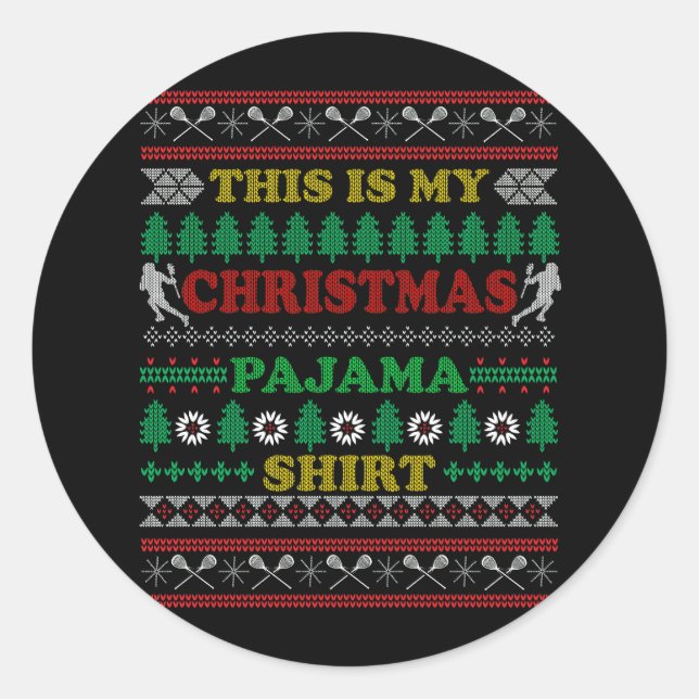 This Is My Christmas Pajama Ugly Sweater Lacrosse  Classic Round Sticker (Front)