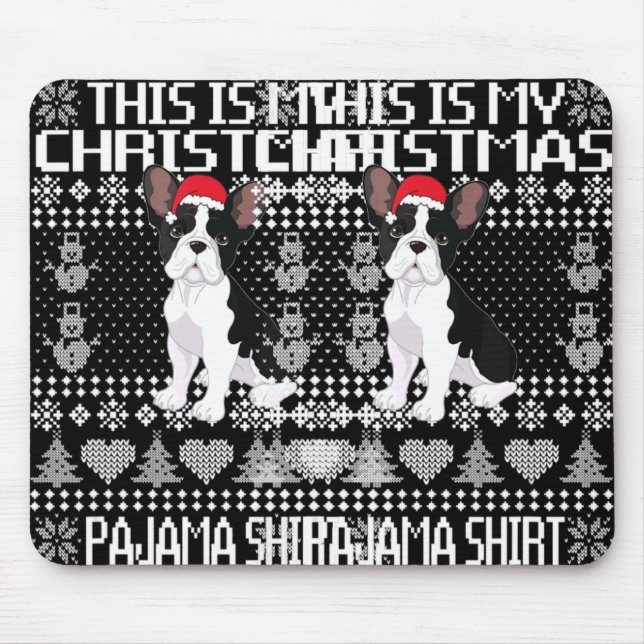This Is My Christmas Pajama Ugly Xmas French Bull  Mouse Pad (Front)