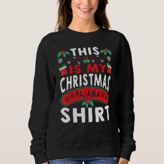 This Is My Christmas Pajama Xmas For Men Women 3 Sweatshirt