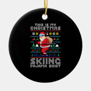 This is my Christmas skiing pajama shirt skiers Ceramic Ornament