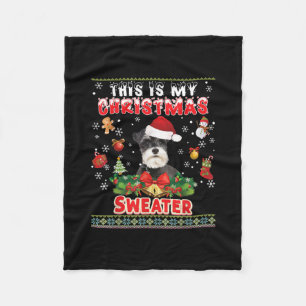 This Is My Christmas Sweater Schnauzer Dog Ugly Me Fleece Blanket