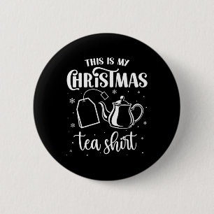 This Is My Christmas Tea Shirt Funny Tea Lover Pun 2 Inch Round Button