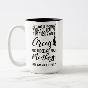 This is My Circus and these are my monkeys Two-Tone Coffee Mug