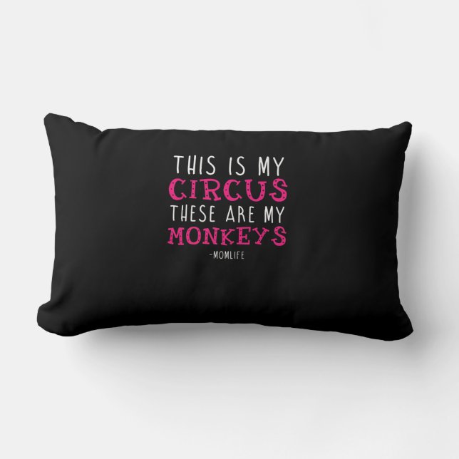 "This Is My Circus These Are My Monkey" Lumbar Pillow (Front)