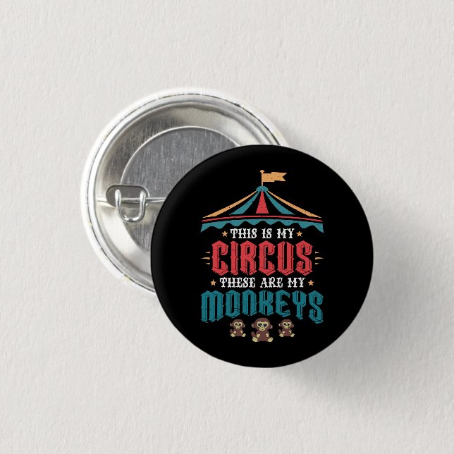 This is My Circus These Are My Monkeys 1 Inch Round Button (Front & Back)