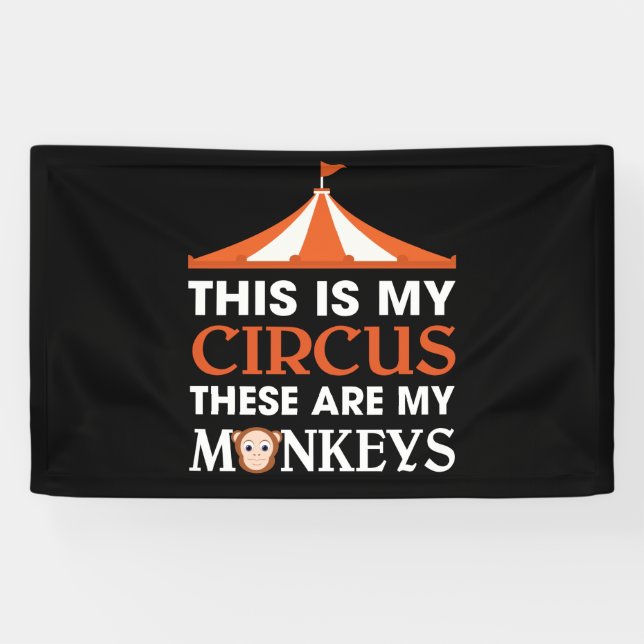 This Is My Circus These Are My Monkeys Banner (Horizontal)