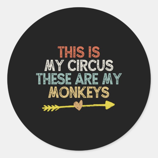 This Is My Circus These Are My Monkeys Classic Round Sticker (Front)
